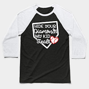 Hide Your Diamonds My Kid Steals Baseball Mom Cute Funny Baseball T-Shirt